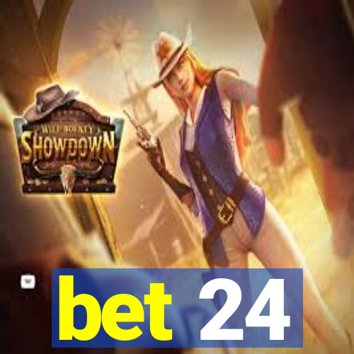 bet 24